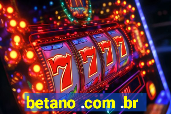 betano .com .br